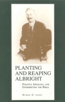 Cover image for Planting and Reaping Albright: Politics, Ideology, and Interpreting the Bible By Burke Long