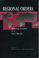 Cover image for Regional Orders: Building Security in a New World Edited by David  A. Lake and Patrick M. Morgan