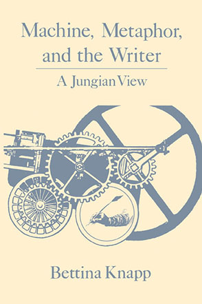 Cover image for Machine, Metaphor, and the Writer: A Jungian View By Bettina Knapp